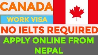 Canada work visa no ielts required apply online from Nepal