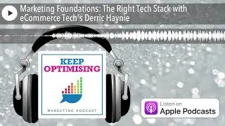 Marketing Foundations: The Right Tech Stack with eCommerce Tech's Derric Haynie