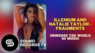 ILLENIUM and Natalie Taylor - Fragments