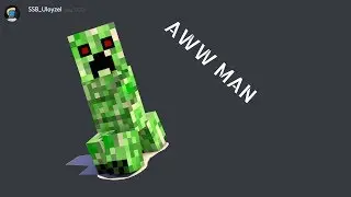 CREEPER?! AW mAn.. (A discord meme)