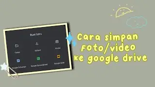 Cara menyimpan foto/video ke google drive