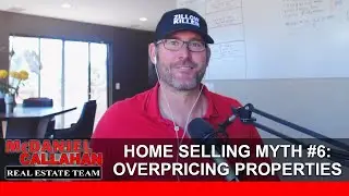 Agents Don’t Overprice Properties on Purpose | 15 Home Selling Myths to Stop Buying Into