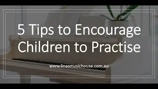 5 Tips to Encourage Children to Practise