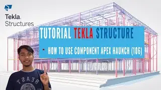 Tekla Structures 2021 - Component Apex Haunch (106)