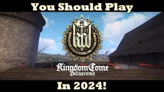 You Should Play Kingdom Come: Deliverance In 2024