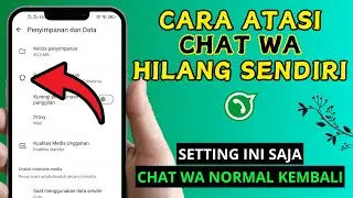CARA MENGATASI CHAT WHATSAPP YANG HILANG SENDIRI | SEHINGGA WA NORMAL KEMBALI
