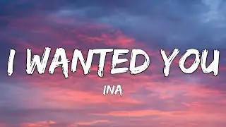 Ina - I Wanted You (Lyrics) | I wanted you to be there when I fall