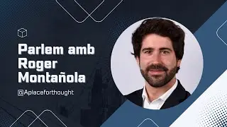 #6 A place for thought - Parlem amb Roger Montañola