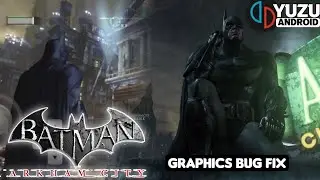 Batman Arkham City Yuzu Android NCE Graphics Bug Fix Snapdragon 778G Settings