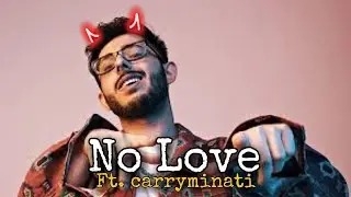 NO LOVE Ft. Carryminati __  NO LOVE EDIT  By Mr.EditX__ WhatsApp Status 💞@CarryMinati