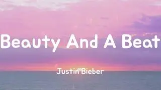 Beauty And A Beat - Justin Bieber (Lyrics)