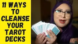 How to Cleanse your Tarot Cards | 11 ways to Cleanse your Decks