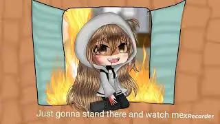 Watch me burn..⭐meme⭐ /gacha life/