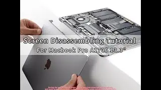 Screen Disassembling Tutorial for Macbook A1706 13.3" Year 2016-2017.