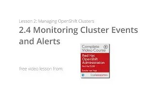 Monitoring Cluster Events and Alerts - Red Hat OpenShift Administration: Red Hat EX280 video lesson