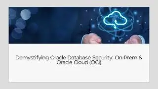 Oracle Database Security : On-Prem & Oracle Cloud