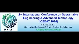 2nd International Conference on Sustainable Engineering & Advanced Technology (ICSEAT), 5-6 Aug 2024