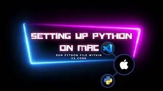 Set Up Python Environment on Mac | VS Code Installation | Create a Python File in VS Code