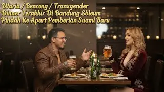 Waria / Bencong / Transgender Last Dinner in Bandung before moving to the apartment given by a new