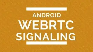 Android WebRTC Signaling