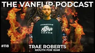 MOUTH FOR WAR - Trae Roberts Interview - Lambgoat's Vanflip Podcast  (Ep. 