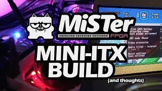 Building a Mini-ITX MiSTer FPGA - Assembly and First Impressions