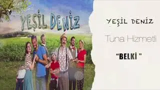 TUNA HİZMETLİ - BELKİ