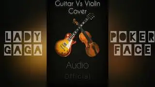 Lady Gaga - Poker face (Guitar Vs Violin Cover)