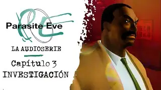 PARASITE EVE: La Audioserie | Capítulo 3: Investigación - (Basada en el videojuego)