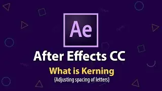 After Effects Tutorial - Kerning (Adjusting Space Between Letters)
