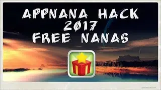 AppNana Hack 2017 🎁 Get Unlimited AppNana Free Nanas for your Android/iOS phones! 🎁