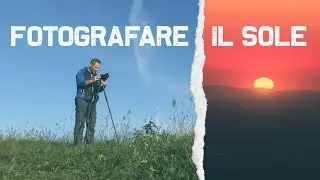 FOTOGRAFARE IL SOLE: composizione, tecniche, consigli