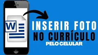Como Colocar Foto no Currículo pelo Word do Celular