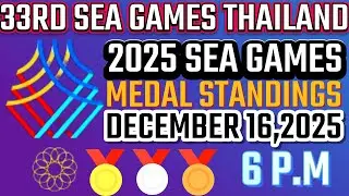 MEDAL STANDINGS 2025 SEA GAMES DECEMBER 16,2025 AT 6 PM|SEA GAMES MEDAL TALLY  2025 PHILIPPINES