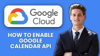How to Enable Google Calendar API in Google Cloud Console 📅 Quick Setup Guide