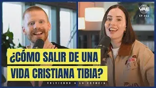 ¿Cómo salir de una vida cristiana tibia? | VAE Podcast