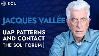 Dr. Jacques Vallée: UAP Encounters, Patterns, and the Signals of Intelligence | The Sol Forum #4