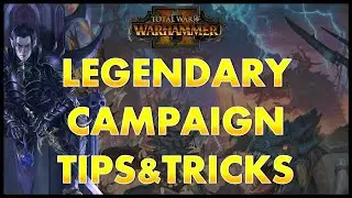 Total War: Warhammer 2 - Legendary Campaign Tips & Tricks