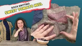 SOCK KNITTING: IS THE SWEET TOMATO HEEL THE ULTIMATE SHORT ROW HEEL