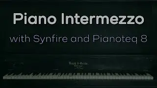 Piano Intermezzo - Synfire and Pianoteq 8