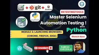 Module 2:  Launching Browsers (Chrome, Firefox, Edge)