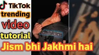 Jism bhi Jakhmi hai new Tiktok trending tutorial 2020