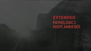 Pathologic 2 | Extended Night ambience