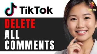 How to Delete All Comments on TikTok at Once: Ultimate Guide 2024