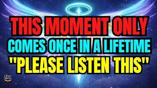🔴 Chosen One, God Warns: This Moment Only Comes Once In A Lifetime ⏳⚠️