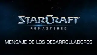 StarCraft: Remastered - Mensaje de los desarrolladores 3 (subtítulos ES)