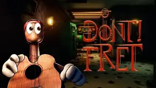 Why I Fret, When I Play Don't Fret