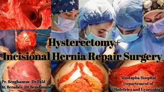 Incisional Hernia Repair surgery + Hysterectomy / -Cure d'éventration + Hystérectomie -