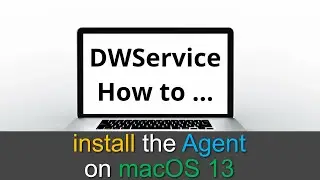 DWService - How to install the Agent on macOS 13 (Ventura)