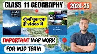 class 11 Geography MAP questions all chapters / MID TERM EXAM 2024-25